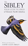 The Sibley Field Guide to Birds of Western North America