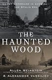 The Haunted Wood Soviet Espionage In Americathe Stalin Era