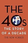 The 40s: The Story of a Decade