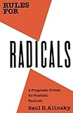 Rules For Radicals A Pragmatic Primer For Realistic Radicals