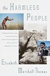 The Harmless People: The Absorbing Chronicle of an Expedition to the Bushmen of South-West Africa and the Hostile Desert in Which They Live