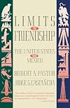 Limits to Friendship: The United States and Mexico