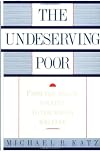 The Undeserving Poor: From the War on Poverty to the War on Welfare