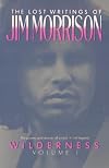 Wilderness: The Lost Writings of Jim Morrison, Volume 1