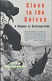 Close To The Knives A Memoir Of Disintegration