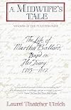 A Midwife's Tale: The Life of Martha Ballard, Based on Her Diary, 1785-1812