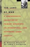 The Laws of War: A Comprehensive Collection of Primary Documents on International Laws Governing Armed Conflict