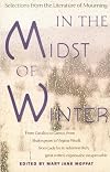 In the Midst of Winter: Selections from the Literature of Mourning