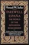 Farewell Espana: The World of the Sephardim Remembered