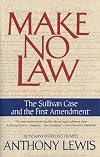 Make No Law: The Sullivan Case and the First Amendment
