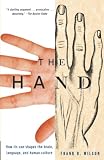 The Hand How Its Use Shapes The Brain Language And Human Culture