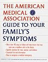 American Medical Association Guide to Your Family's Symptoms, The