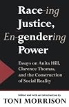 Race-ing Justice, En-Gendering Power: Essays on Anita Hill, Clarence Thomas, and the Construction of Social Reality