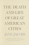 The Death and Life of Great American Cities