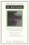 Migrations to Solitude: The Quest for Privacy in a Crowded World