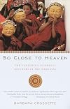 So Close to Heaven: The Vanishing Buddhist Kingdoms of the Himalayas