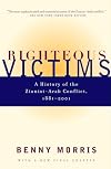 Righteous Victims: A History of the Zionist-Arab Conflict, 1881–2001