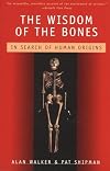 The Wisdom of the Bones: In Search of Human Origins