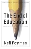 The End Of Education Redefining The Value Of School