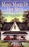 Mama Makes Up Her Mind : and Other Dangers of Southern Living