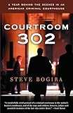 Courtroom 302 A Year Behind The Scenes In An American Criminal Courthouse