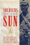 Soldiers of the Sun: The Rise and Fall of the Imperial Japanese Army