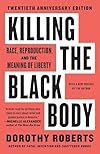 Killing the Black Body: Race, Reproduction, and the Meaning of Liberty