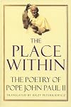 The Place Within: The Poetry of Pope John Paul II