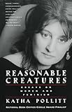 Reasonable Creatures Essays On Women And Feminism