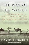 The Way of the World: From the Dawn of Civilizations to the Eve of the Twenty-first Century