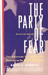The Party Of Fear: The American Far Right from Nativism to the Militia Movement