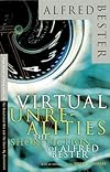 Virtual Unrealities: The Short Fiction of Alfred Bester