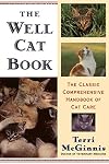 The Well Cat Book: The Classic Comprehensive Handbook of Cat Care