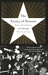 The Frenzy of Renown: Fame and Its History