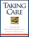 Taking Care: Self-Care for 100 Common Symptoms and 20 Long-term Ailments