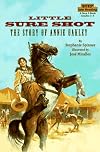 Little Sure Shot: The Story of Annie Oakley