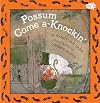 Possum Come A-Knockin'