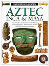 Aztec, Inca & Maya (Eyewitness Books)