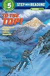 To the Top! Climbing the World's Highest Mountain