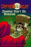 Zombies Don't Do Windows (Critters of the Night)