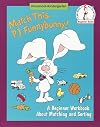 Match This, P.J. Funnybunny! (a beginner workbook about matching and sorting)