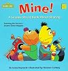 Mine! A Sesame Street Book About Sharing