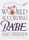 The World According to Babe and Friends