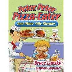 Peter, Peter, Pizza-Eater: And Other Silly Rhymes by Bruce Lansky