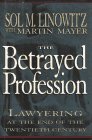 The Betrayed Profession Lawyering At The End Of The Twentieth Century