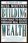 Building Wealth: From Rags to Riches With Real Estate