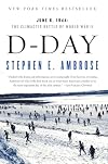 D Day: June 6, 1944: The Climactic Battle of World War II