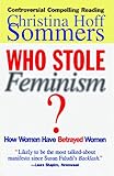 Who Stole Feminism How Women Have Betrayed Women