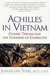 Achilles in Vietnam: Combat Trauma and the Undoing of Character