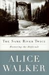The Same River Twice: Honoring the Difficult